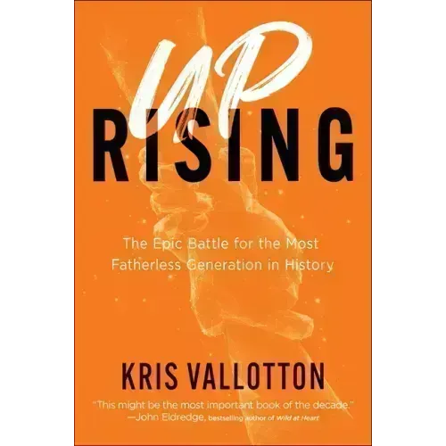 Uprising: The Epic Battle for the Most Fatherless Generation in History