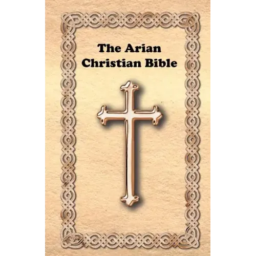 The Arian Christian Bible