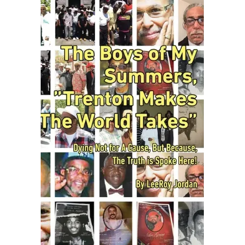 The Boys of My Summers: "Trenton Makes, The World Takes" Dying Not for A Cause but Because, The Truth is Spoken Here
