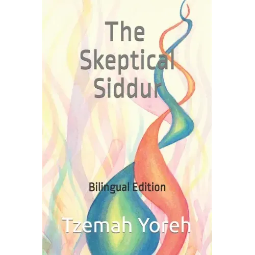 The Skeptical Siddur: Bilingual Edition