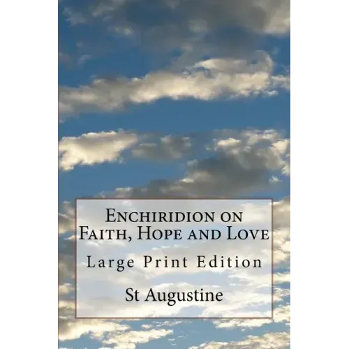 Enchiridion on Faith, Hope and Love: Large Print Edition
