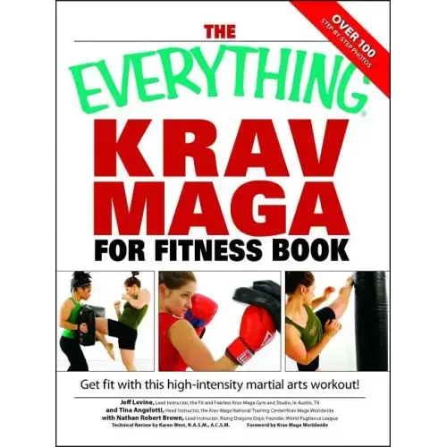 The Everything Krav Maga for Fitness Book: Get Fit Fast with This High-Intensity Martial Arts Workout