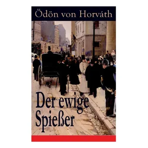 Der ewige Spießer: Ein gesellschaftskritischer Roman