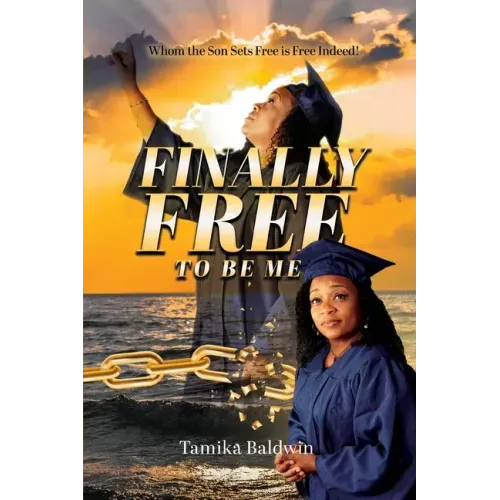 Finally Free to Be Me: Who the Son Sets Free is Free Indeed