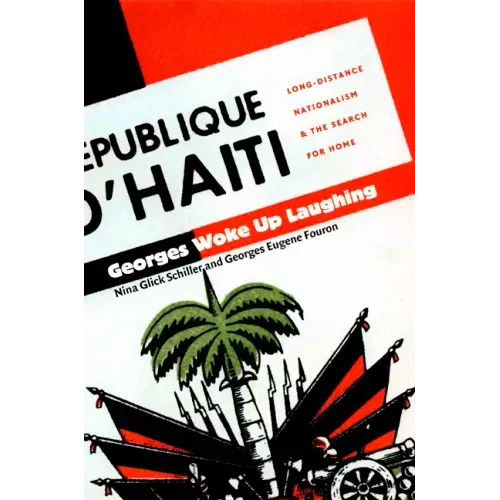 Georges Woke Up Laughing: Long-Distance Nationalism and the Search for Home