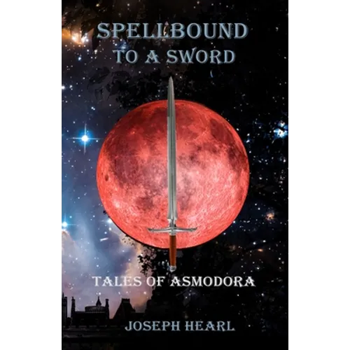 Spellbound To A Sword: Tales of Asmodora