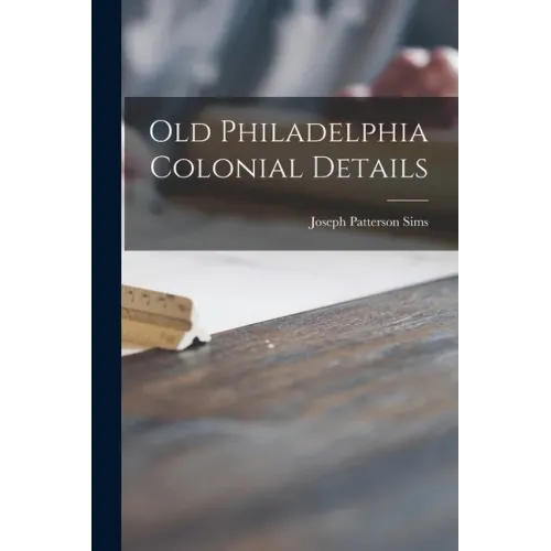 Old Philadelphia Colonial Details