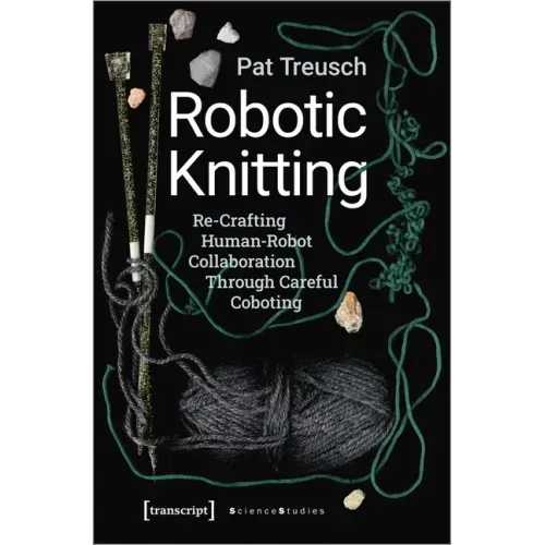 Robotic Knitting: Re-Crafting Human-Robot Collaboration Through Careful Coboting
