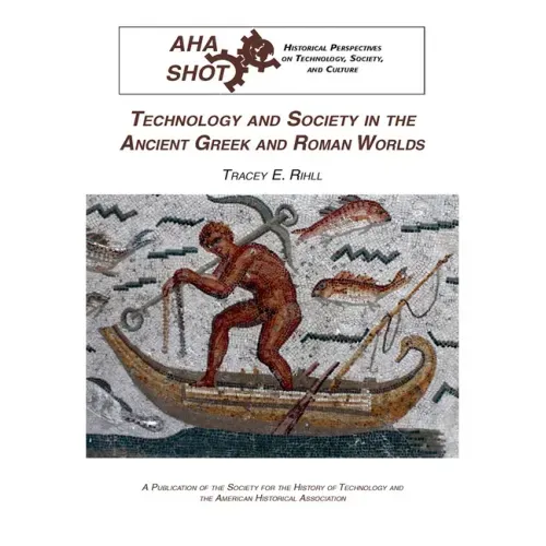 Technology and Society in the Ancient Greek and Roman Worlds