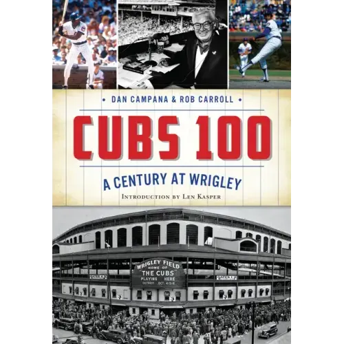 Cubs 100: A Century at Wrigley