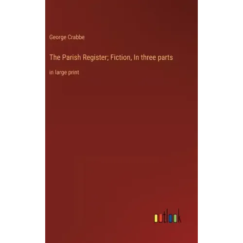 The Parish Register; Fiction, In three parts: in large print