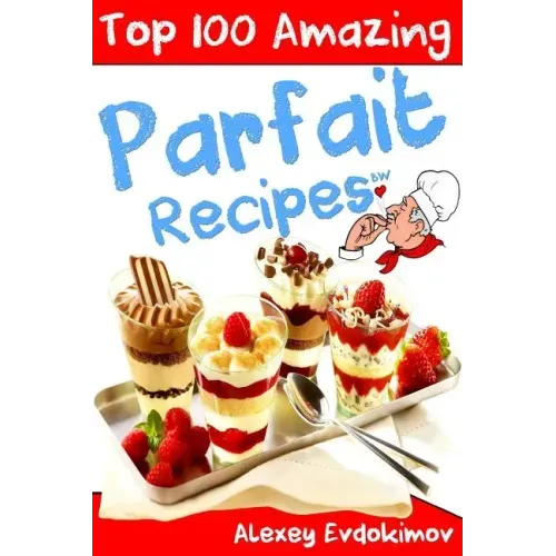 Top 100 Amazing Parfait Recipes BW
