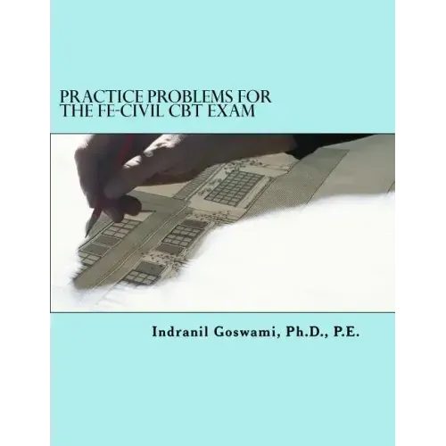 Practice Problems for the FE-CIVIL CBT Exam: Nearly 500 Practice Problems and Solutions on all 18 subject areas of the FE-CIVIL Exam (NCEES)