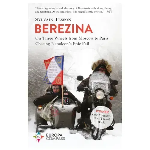 Berezina: From Moscow to Paris Following Napoleon's Epic Fail