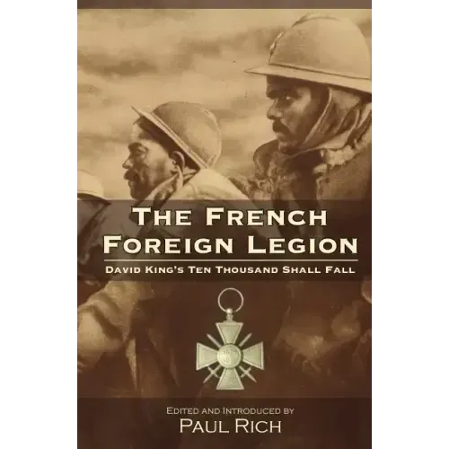The French Foreign Legion: David King's Ten Thousand Shall Fall