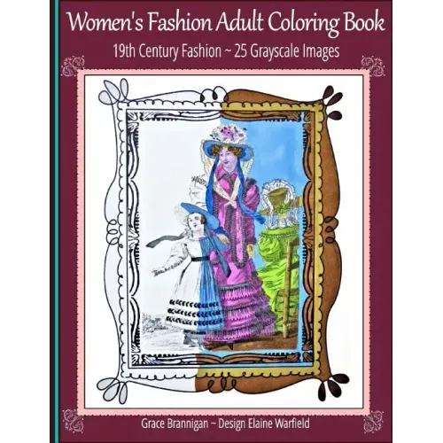 Women's Fashion Adult Coloring Book: 19th Century Fashion: 25 Grayscale Images