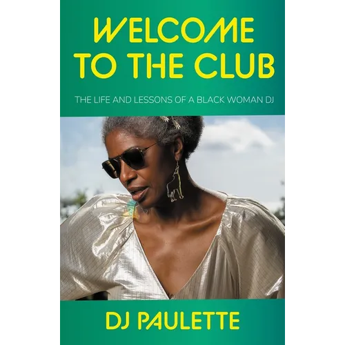 Welcome to the Club: The Life and Lessons of a Black Woman DJ