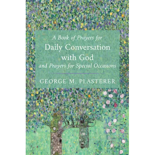 A Book of Prayers for Daily Conversation with God and Prayers for Special Occasions