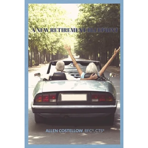 A New Retirement Blueprint: Your Guide to a Tax-Efficient, Non-Correlated, And Holistic Retirement