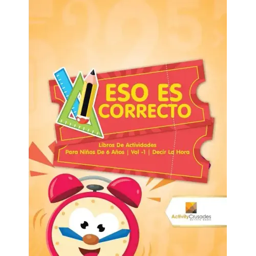 Eso Es Correcto: Libros De Actividades Para Niños De 6 Años Vol -1 Decir La Hora