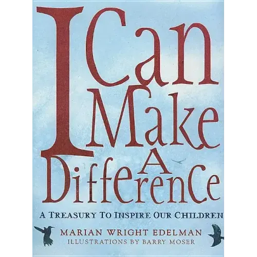 I Can Make a Difference: A Treasury to Inspire Our Children