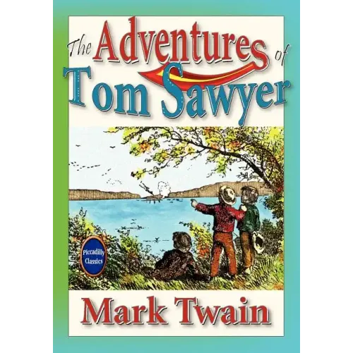 The Adventures Of Tom Sawyer (Unabridged And Illustrated)