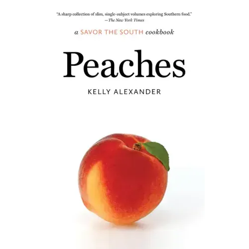 Peaches: a Savor the South cookbook