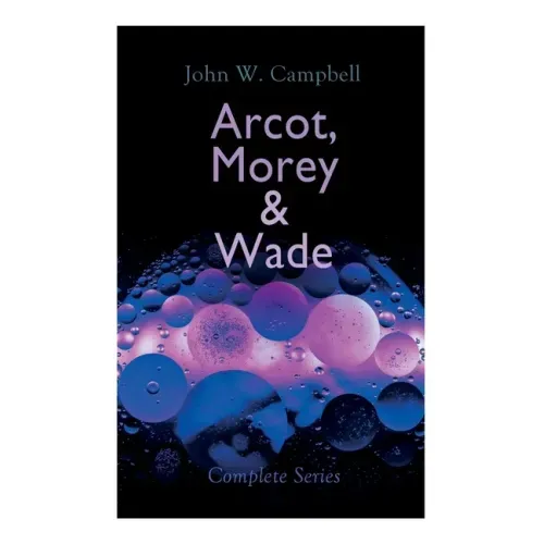 Arcot, Morey & Wade - Complete Series: The Black Star Passes, Islands of Space & Invaders from the Infinite