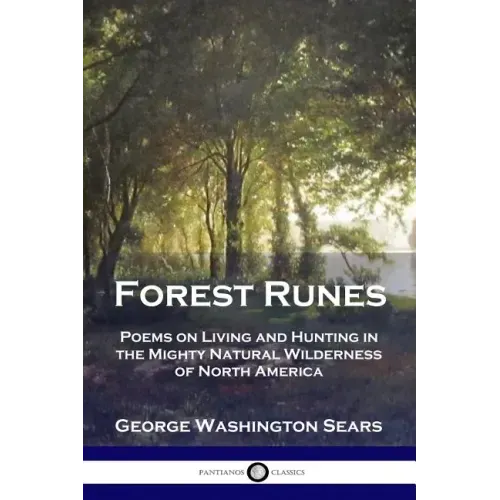 Forest Runes: Poems on Living and Hunting in the Mighty Natural Wilderness of North America