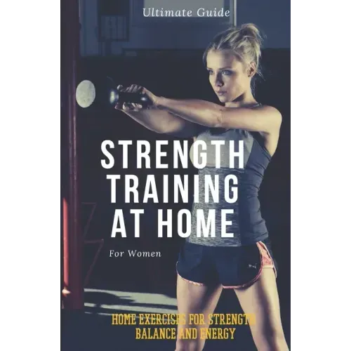 Strength Training for Women At Home: Exercises, Tips, Workout Routines and Benefits of Home Training