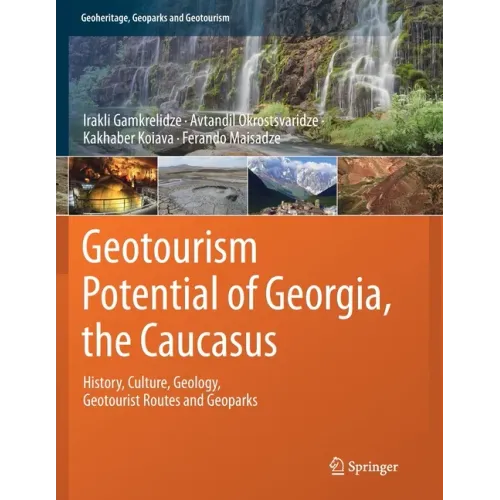Geotourism Potential of Georgia, the Caucasus: History, Culture, Geology, Geotourist Routes and Geoparks