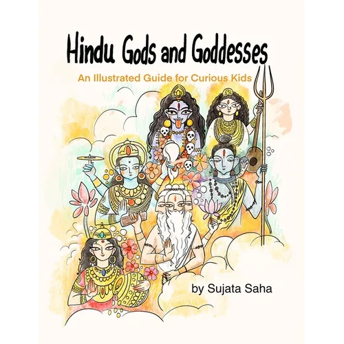 Hindu Gods and Goddesses: An Illustrated Guide for Curious Kids