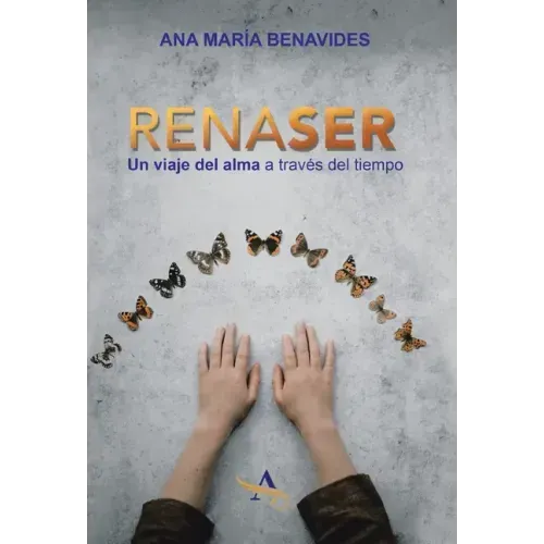 Renaser: Un Viaje Del Alma a Través Del Tiempo