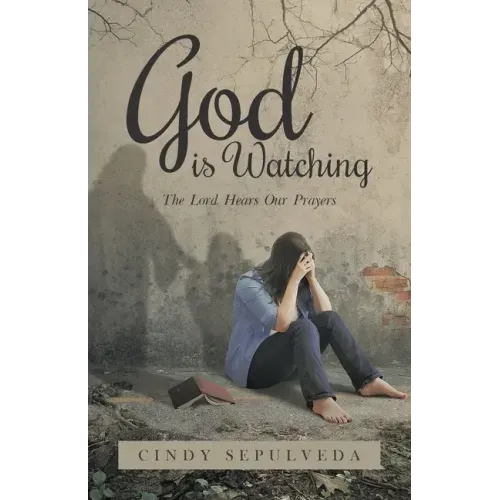 God Is Watching!: The Lord Hears Our Prayers