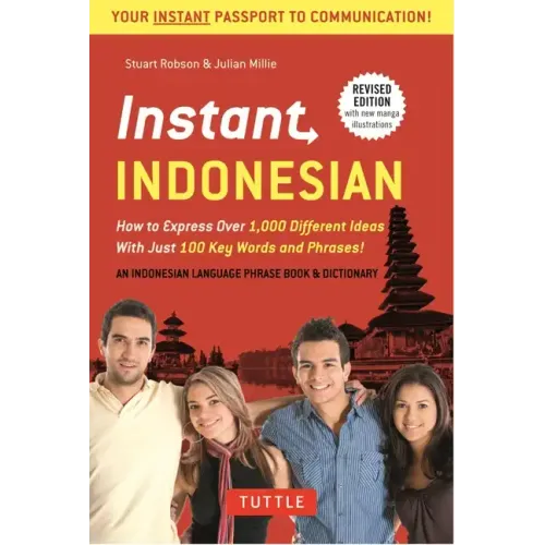 Instant Indonesian: How to Express 1,000 Different Ideas with Just 100 Key Words and Phrases! (a Indonesian Phrasebook & Dictionary)