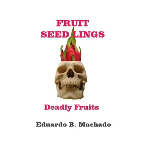 Fruitful Seedlings, Deadly Fruits