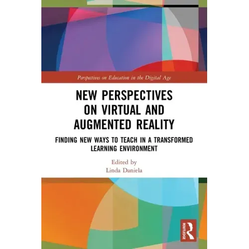New Perspectives on Virtual and Augmented Reality: Finding New Ways to Teach in a Transformed Learning Environment