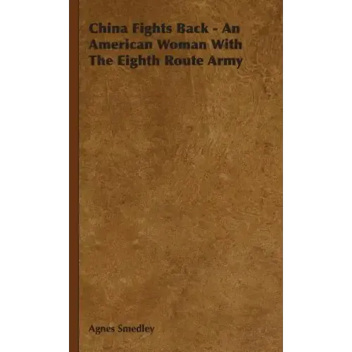 China Fights Back - An American Woman With The Eighth Route Army