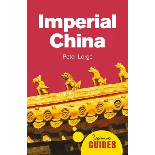 Imperial China: A Beginner's Guide