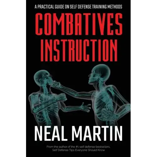 Combatives Instruction: A Practical Guide On Self Defense Training Methods