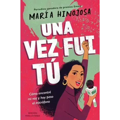 Una Vez Fui Tú -- Edición Para Jóvenes (Once I Was You -- Adapted for Young Readers): Cómo Encontré Mi Voz Y Hoy Paso El Micrófono