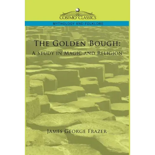 The Golden Bough: A Study in Magic and Religion