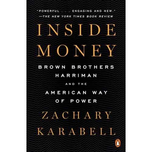 Inside Money: Brown Brothers Harriman and the American Way of Power