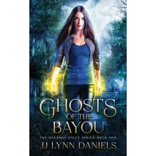 Ghosts of the Bayou: (A Meranda Haley Novel Book 1)