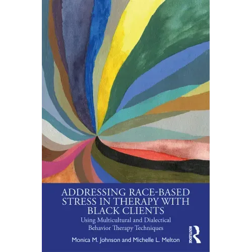 Addressing Race-Based Stress in Therapy with Black Clients: Using Multicultural and Dialectical Behavior Therapy Techniques
