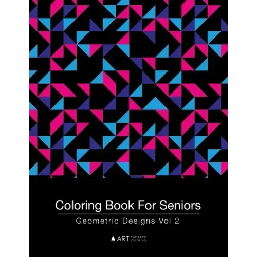 Coloring Book For Seniors: Geometric Designs Vol 2