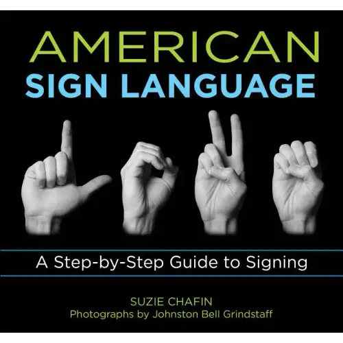 American Sign Language: A Step-By-Step Guide to Signing