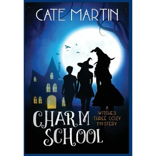 Charm School: A Witches Three Cozy Mystery