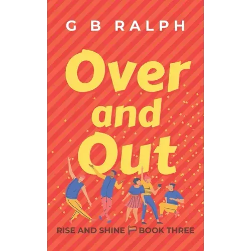 Over and Out: A Gay Comedy Romance