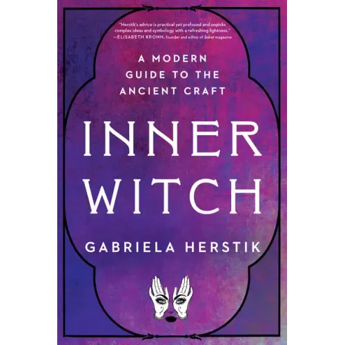 Inner Witch: A Modern Guide to the Ancient Craft